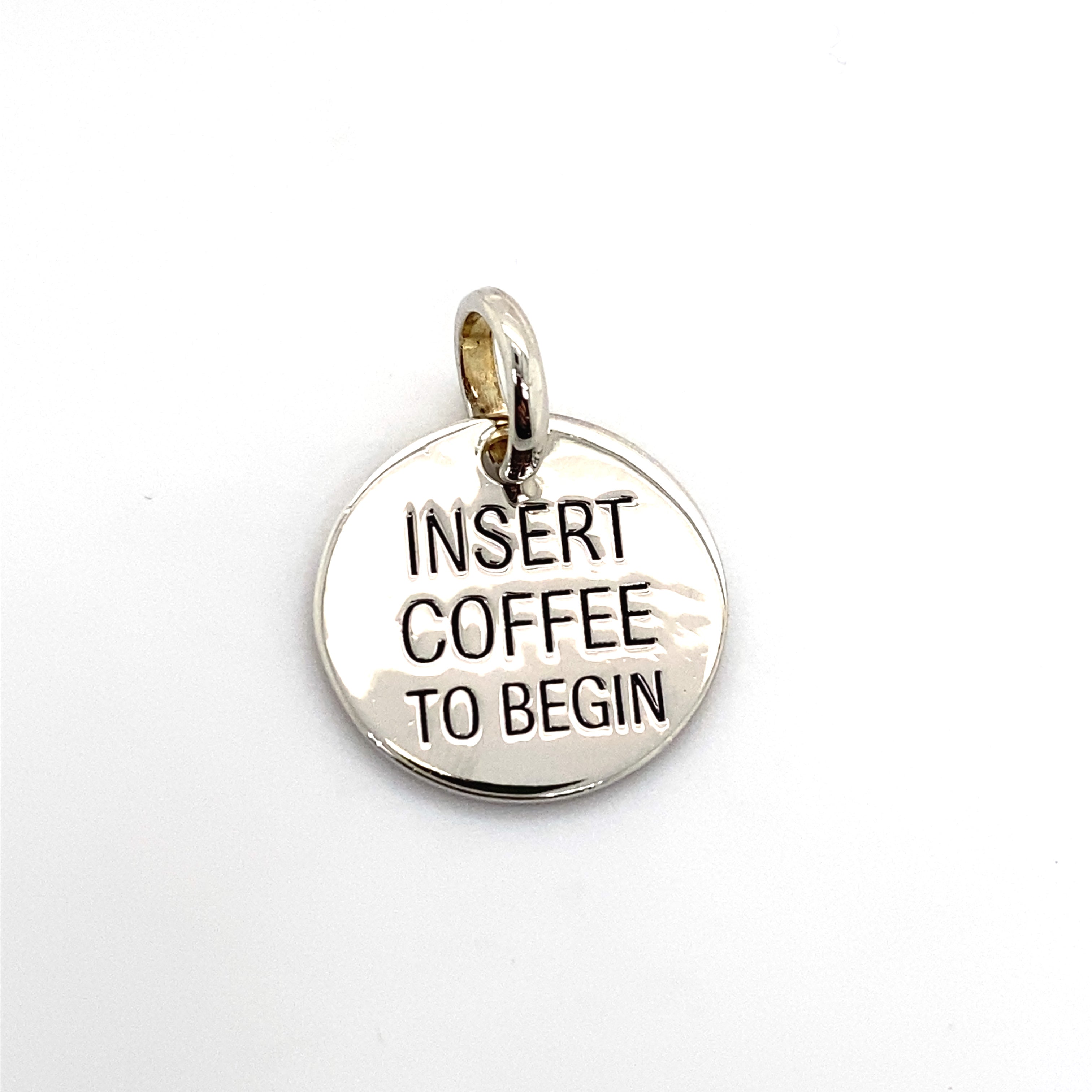 insert coffee to begin pendant charm