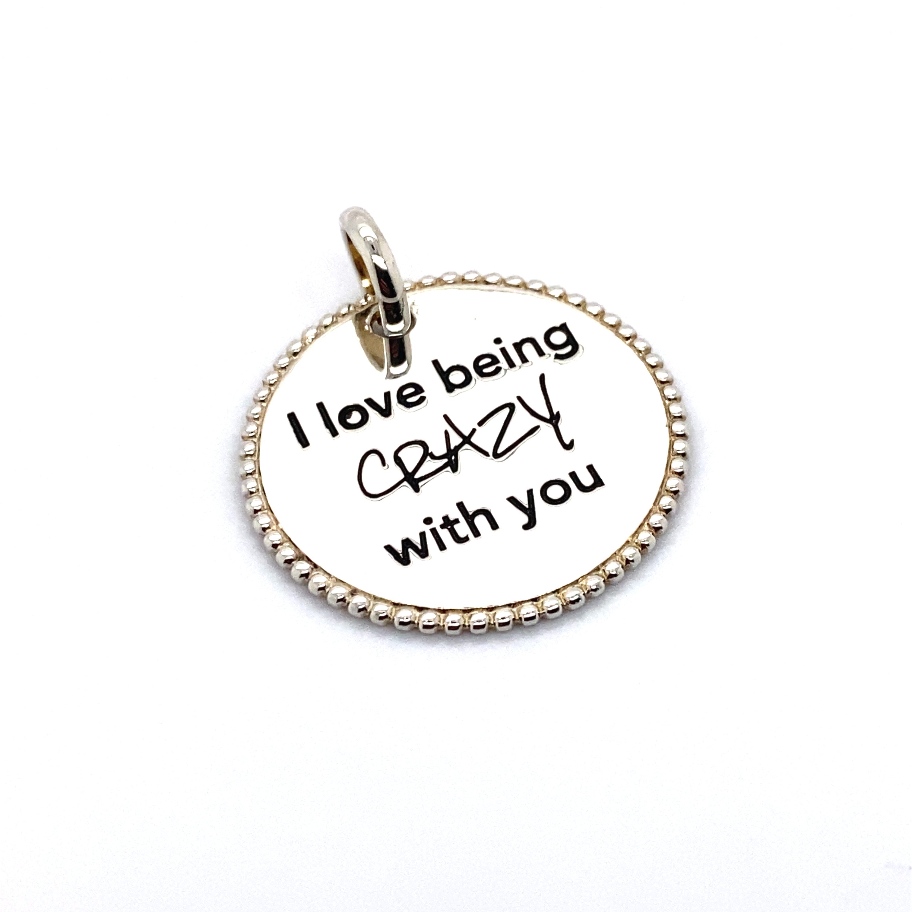 I love being crazy with you pendant Charm