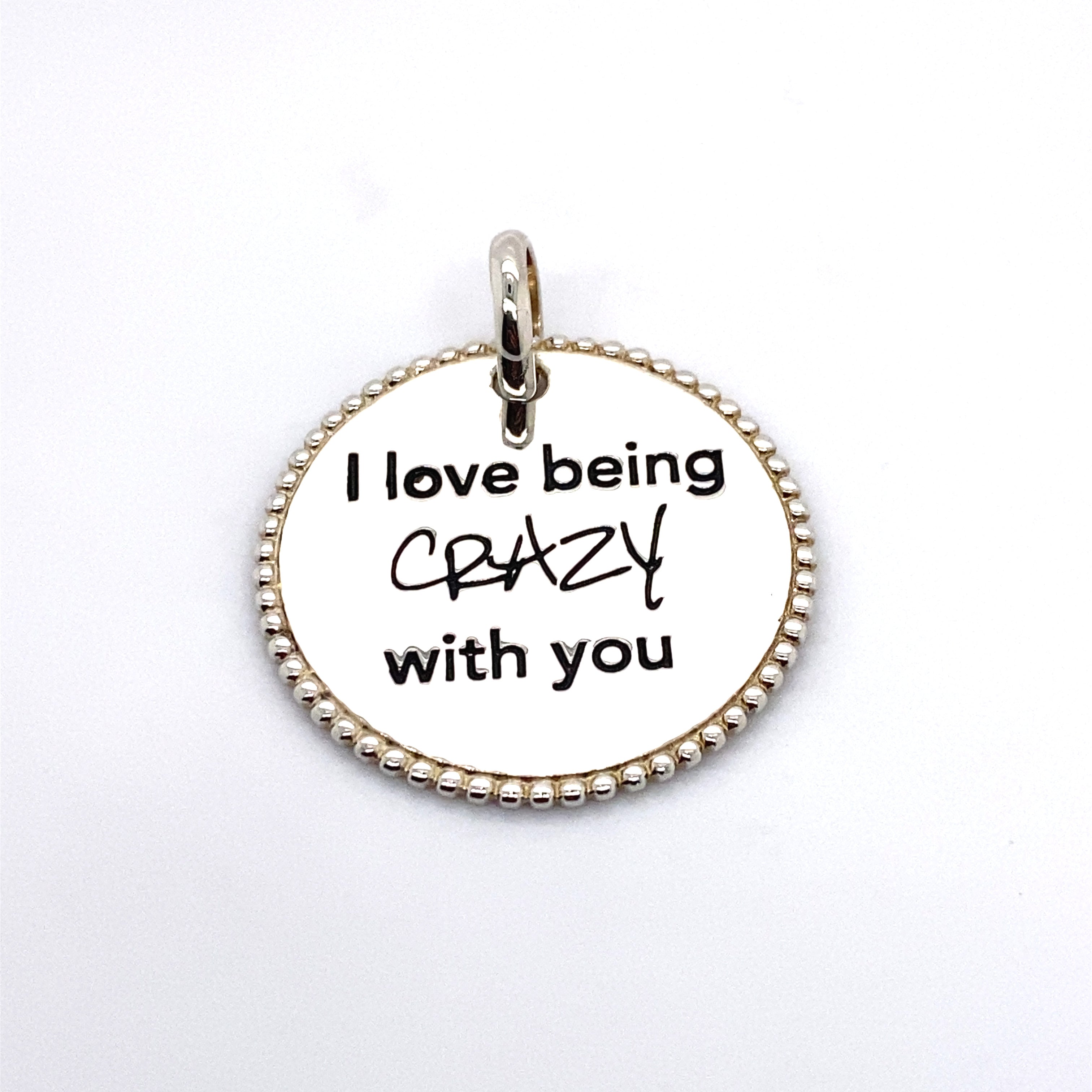 I love being crazy with you pendant Charm