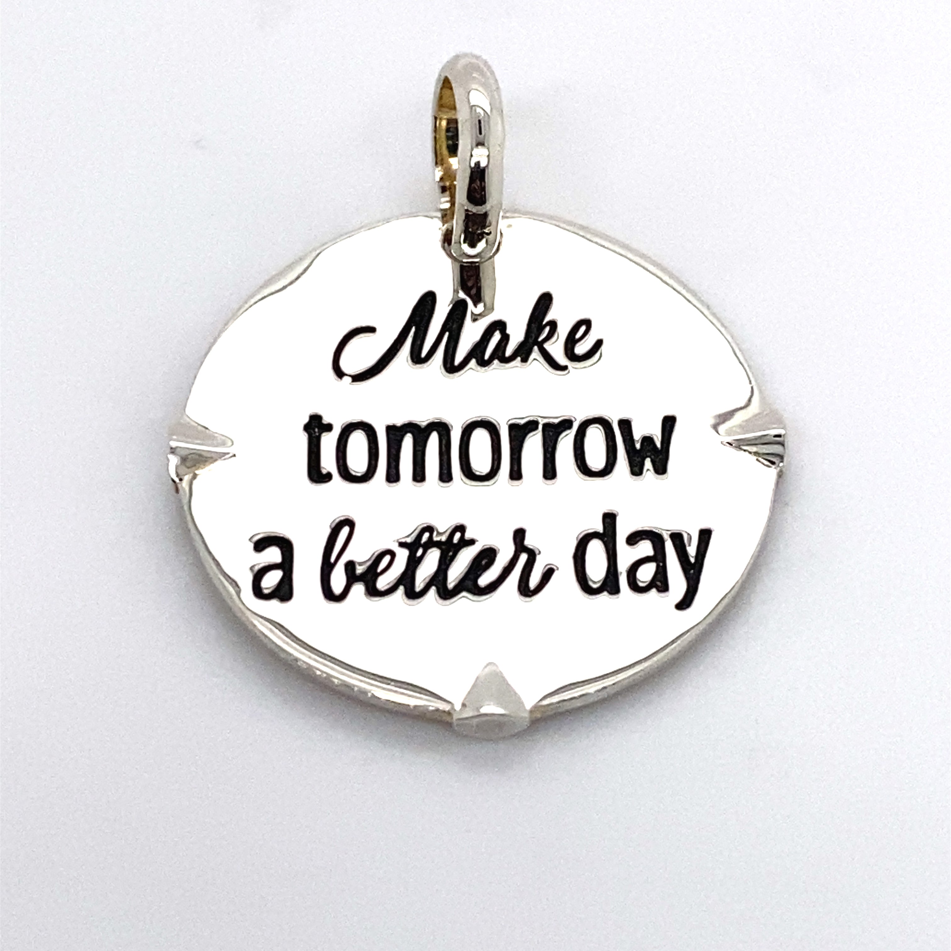 make tomorrow a better day pendant charm