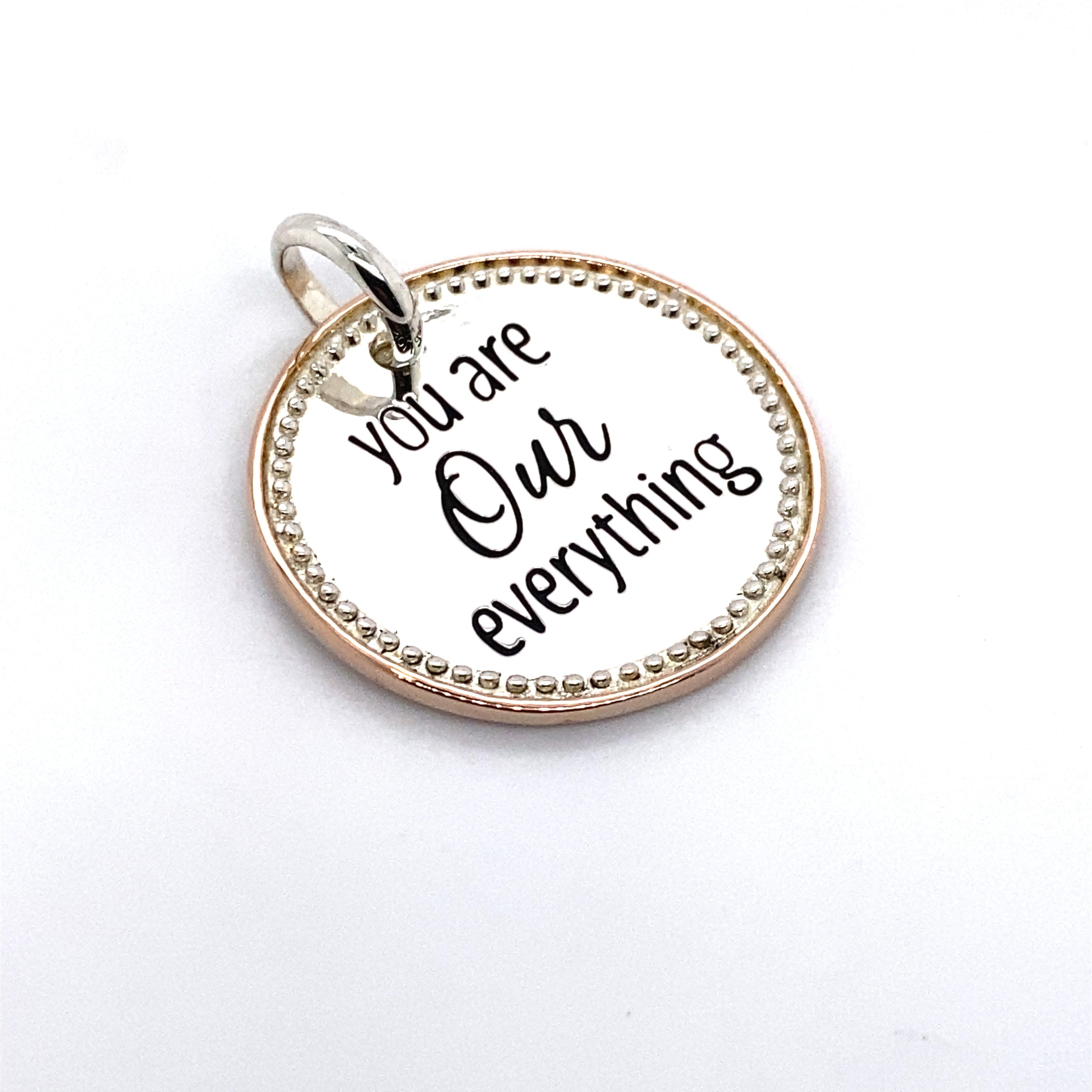 you are our everything pendant charm