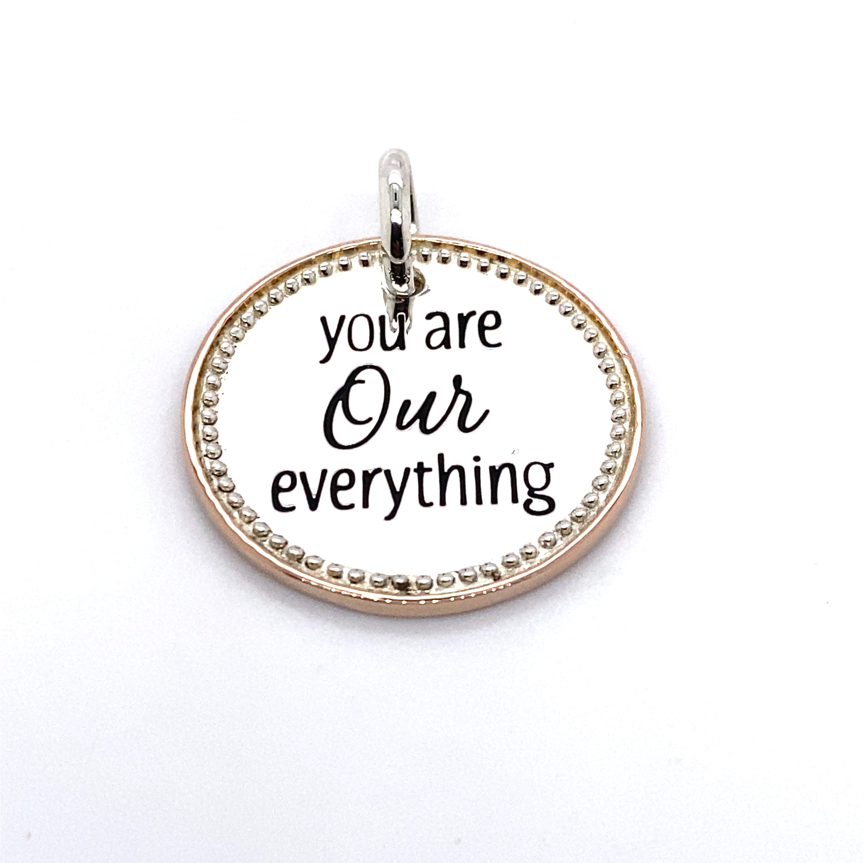you are our everything pendant charm